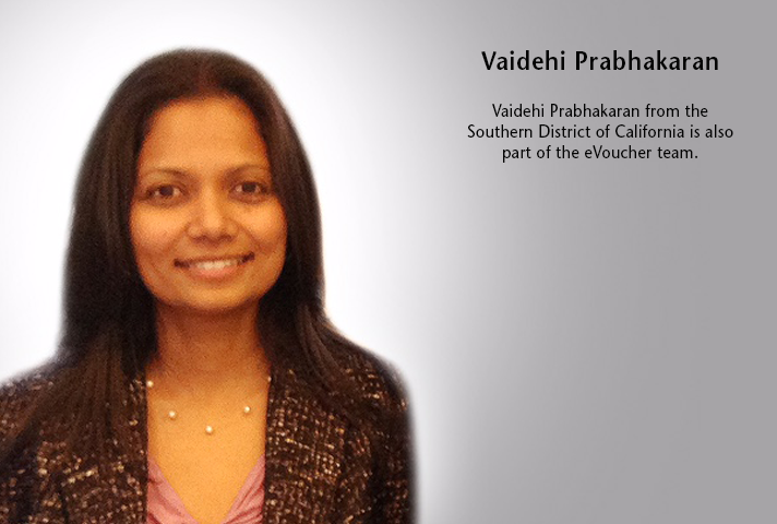 Vaidehi Prabhakaran from the Southern District of California is also part of the eVoucher team.  